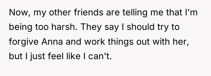 Now, my other friends are telling me that I'm being...