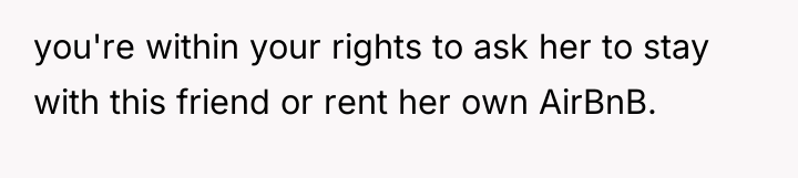 you're within your rights to ask her to stay with...