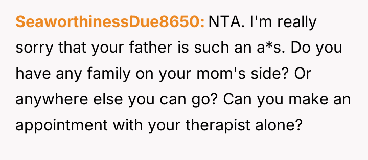 SeaworthinessDue8650 NTA. I'm really sorry that your father is such...