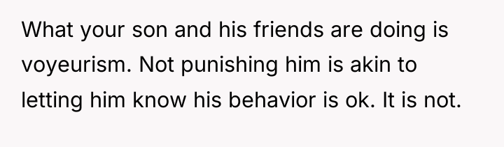 What your son and his friends are doing is voyeurism....