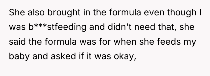 She also brought in the formula even though I was...
