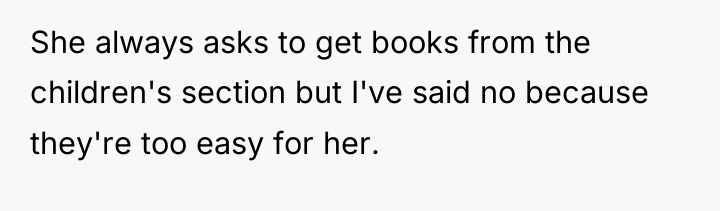 She always asks to get books from the children's section...