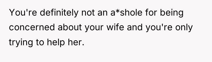 You're definitely not an a*shole for being concerned about your...