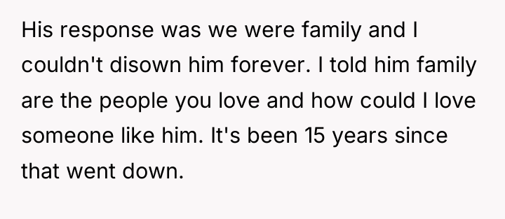 His response was we were family and I couldn't disown...