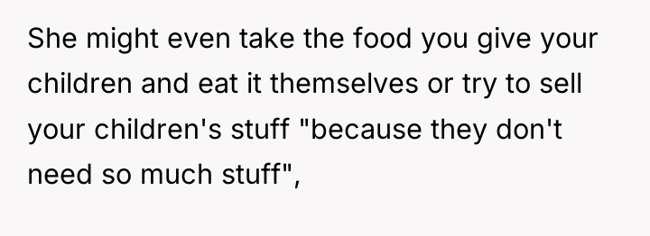 She might even take the food you give your children...