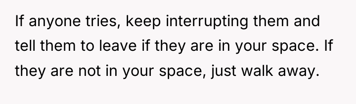 If anyone tries, keep interrupting them and tell them to...