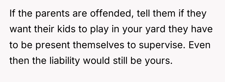 If the parents are offended, tell them if they want...