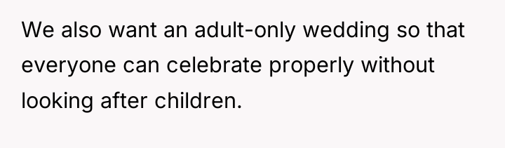 We also want an adult-only wedding so that everyone can...