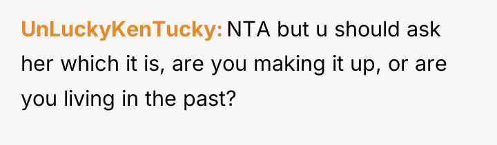 UnLuckyKenTucky NTA but u should ask her which it is,...