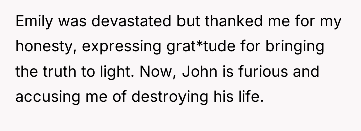 Emily was devastated but thanked me for my honesty, expressing...