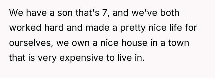 We have a son that's 7, and we've both worked...