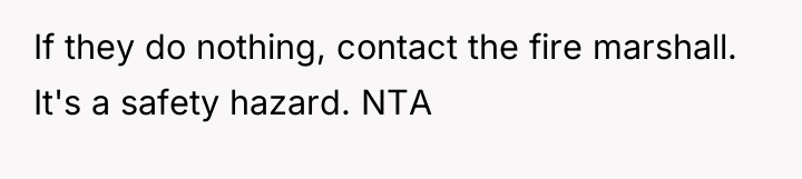 If they do nothing, contact the fire marshall. It's a...
