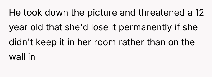 He took down the picture and threatened a 12 year...
