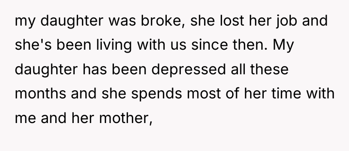 my daughter was broke, she lost her job and she's...