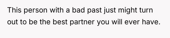 This person with a bad past just might turn out...