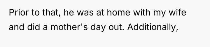 Prior to that, he was at home with my wife...