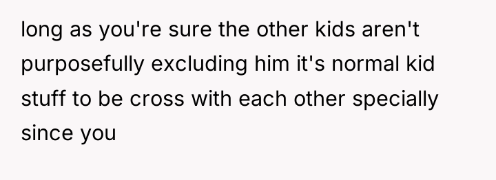 long as you're sure the other kids aren't purposefully excluding...