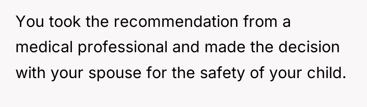 You took the recommendation from a medical professional and made...