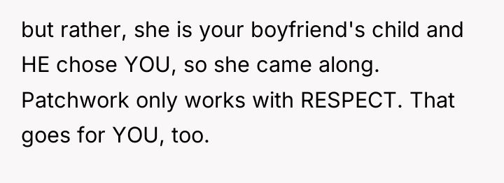 but rather, she is your boyfriend's child and HE chose...