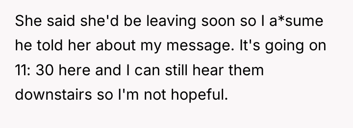 She said she'd be leaving soon so I a*sume he...