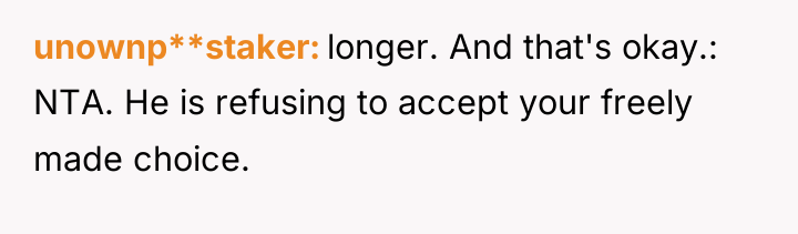 unownp**staker longer. And that's okay.: NTA. He is refusing to...