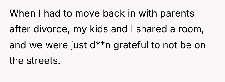 When I had to move back in with parents after...