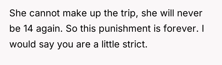 She cannot make up the trip, she will never be...