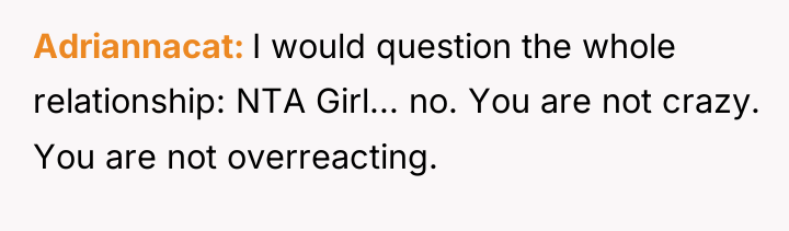 Adriannacat I would question the whole relationship: NTA Girl... no....