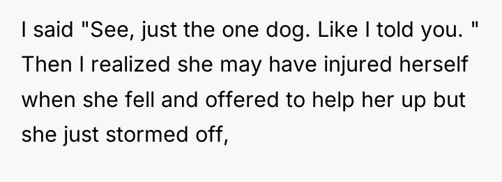 I said "See, just the one dog. Like I told...