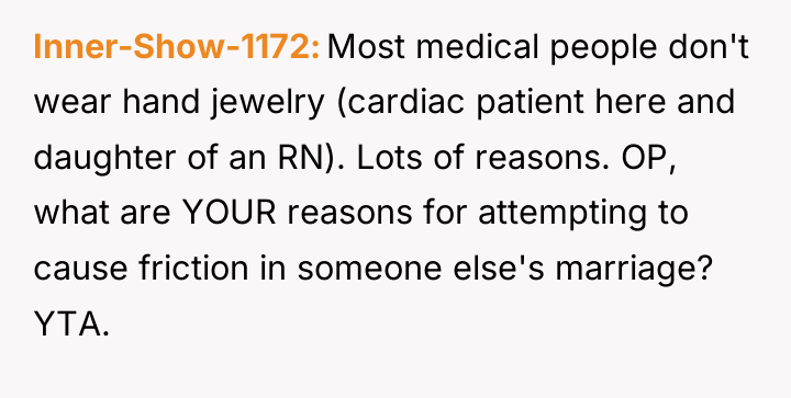 Inner-Show-1172 Most medical people don't wear hand jewelry (cardiac patient...