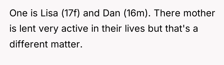 One is Lisa (17f) and Dan (16m). There mother is...