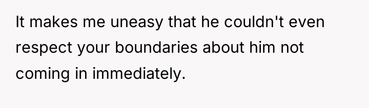 It makes me uneasy that he couldn't even respect your...