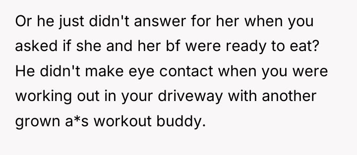 Or he just didn't answer for her when you asked...
