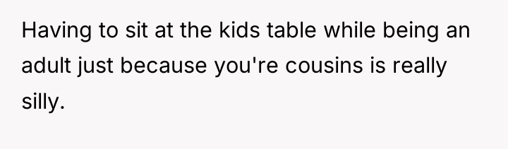 Having to sit at the kids table while being an...
