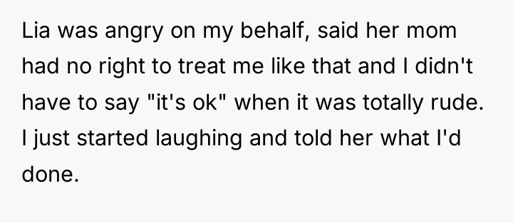 Lia was angry on my behalf, said her mom had...