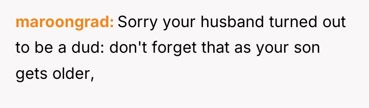 maroongrad Sorry your husband turned out to be a dud:...