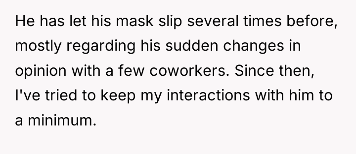 He has let his mask slip several times before, mostly...