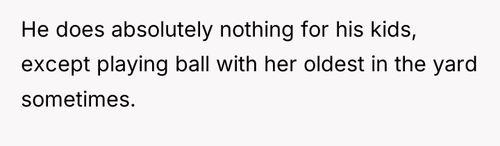 He does absolutely nothing for his kids, except playing ball...