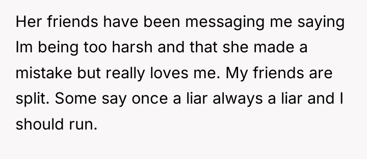 Her friends have been messaging me saying Im being too...