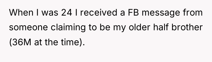 When I was 24 I received a FB message from...