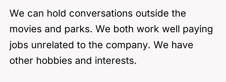 We can hold conversations outside the movies and parks. We...