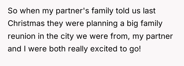 So when my partner's family told us last Christmas they...