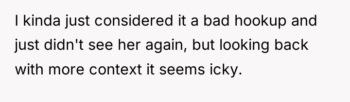 I kinda just considered it a bad hookup and just...