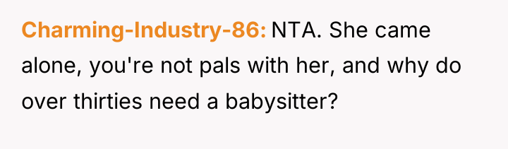 Charming-Industry-86 NTA. She came alone, you're not pals with her,...