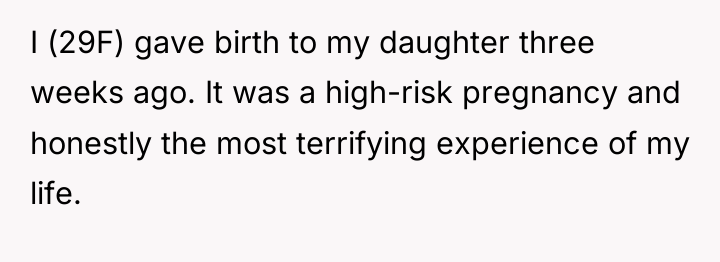 I (29F) gave birth to my daughter three weeks ago....