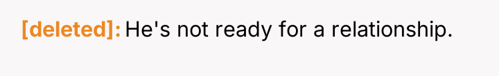 [deleted] He's not ready for a relationship.