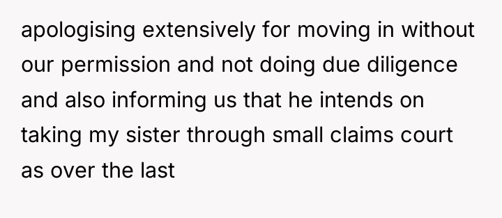 apologising extensively for moving in without our permission and not...
