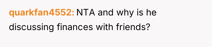 quarkfan4552 NTA and why is he discussing finances with friends?