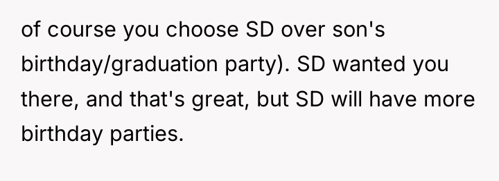 of course you choose SD over son's birthday/graduation party). SD...