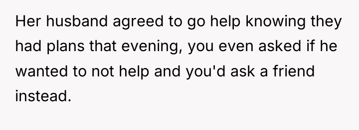 Her husband agreed to go help knowing they had plans...